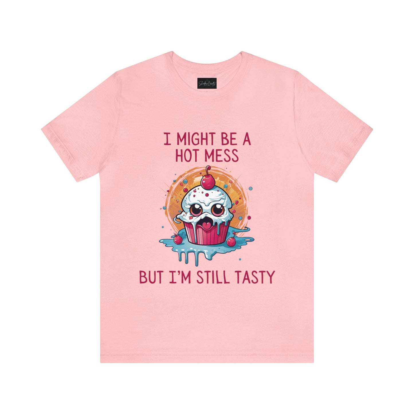 I Might Be a Hot Mess...But I'm Still Tasty - ShadowCrafts Studio
