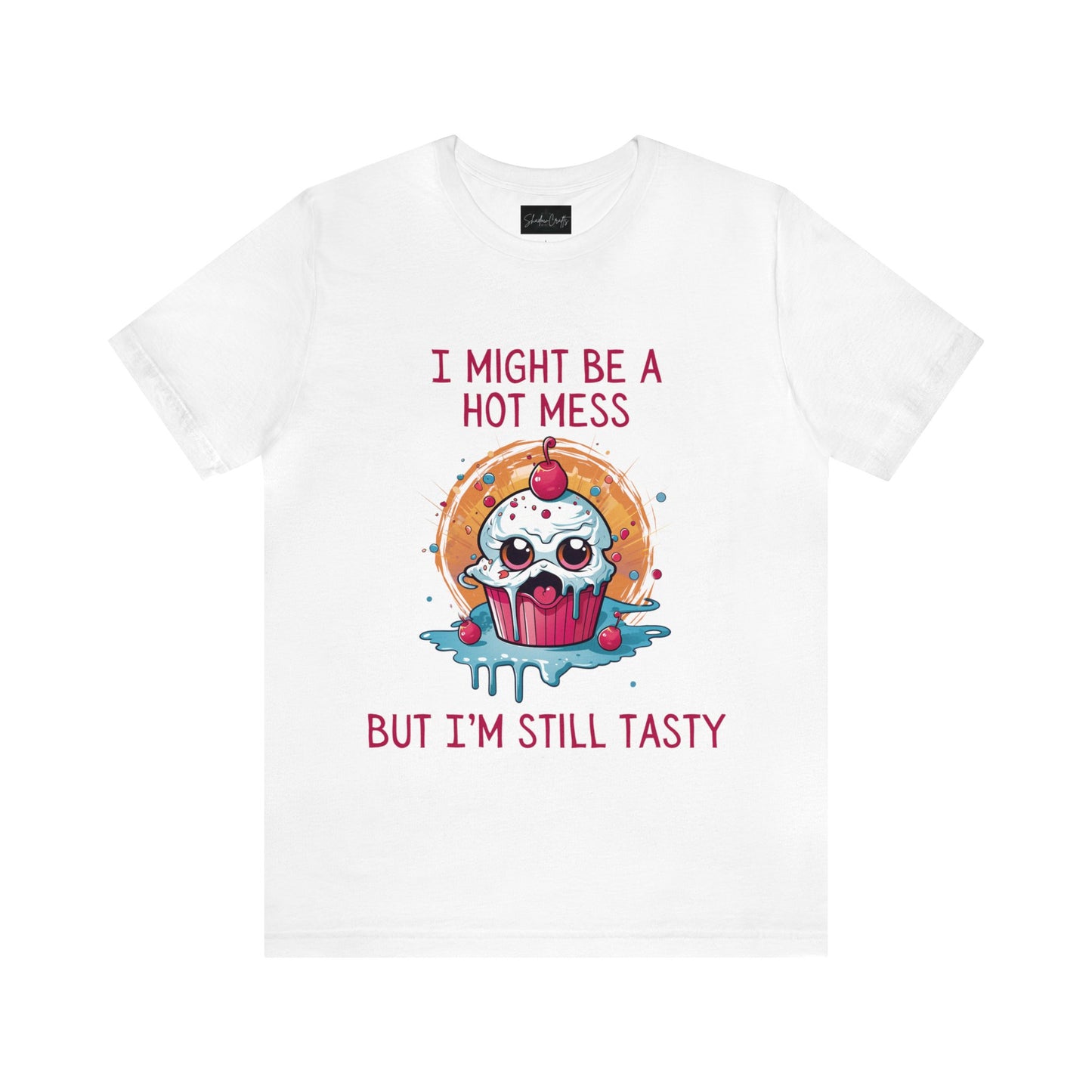 I Might Be a Hot Mess...But I'm Still Tasty - ShadowCrafts Studio