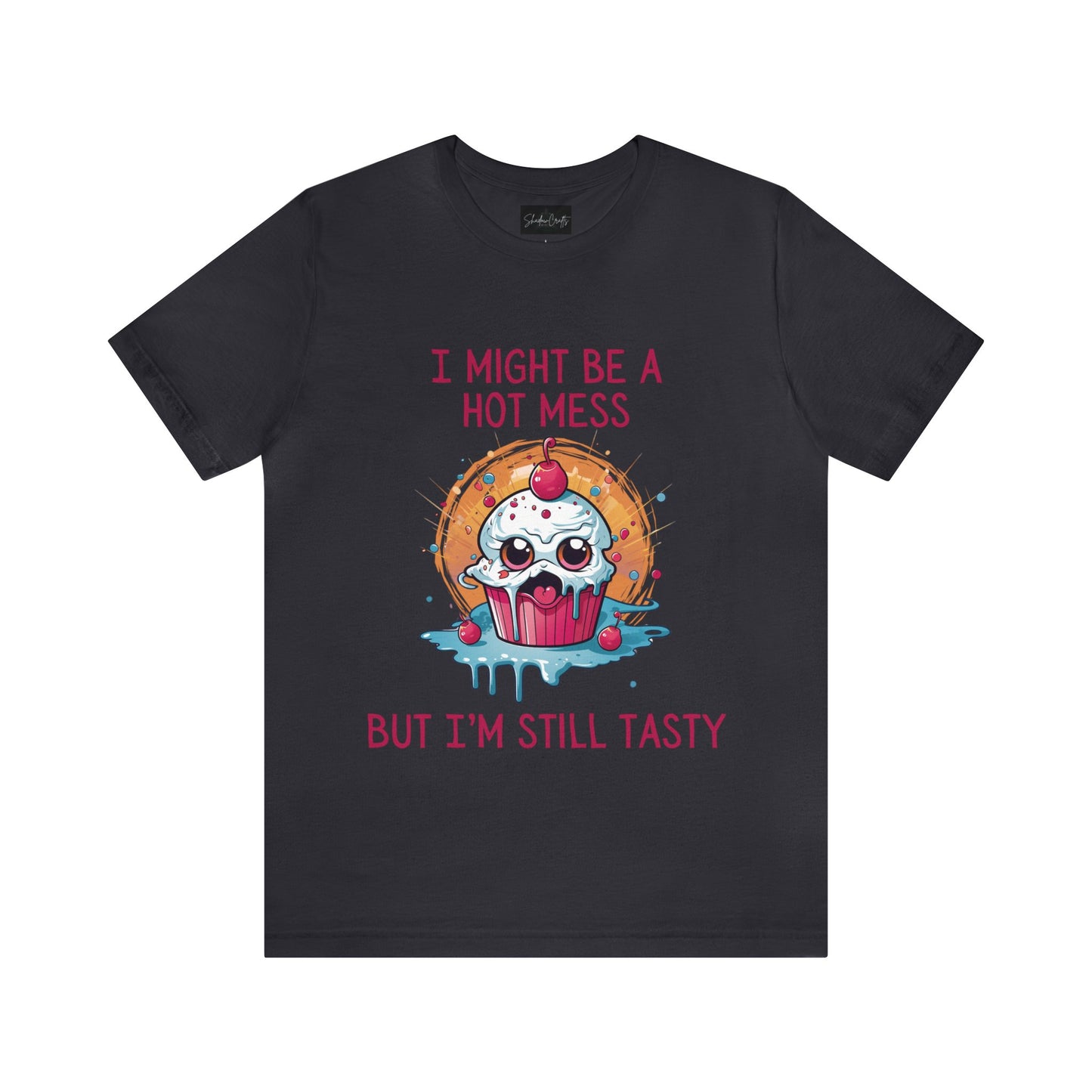 I Might Be a Hot Mess...But I'm Still Tasty - ShadowCrafts Studio