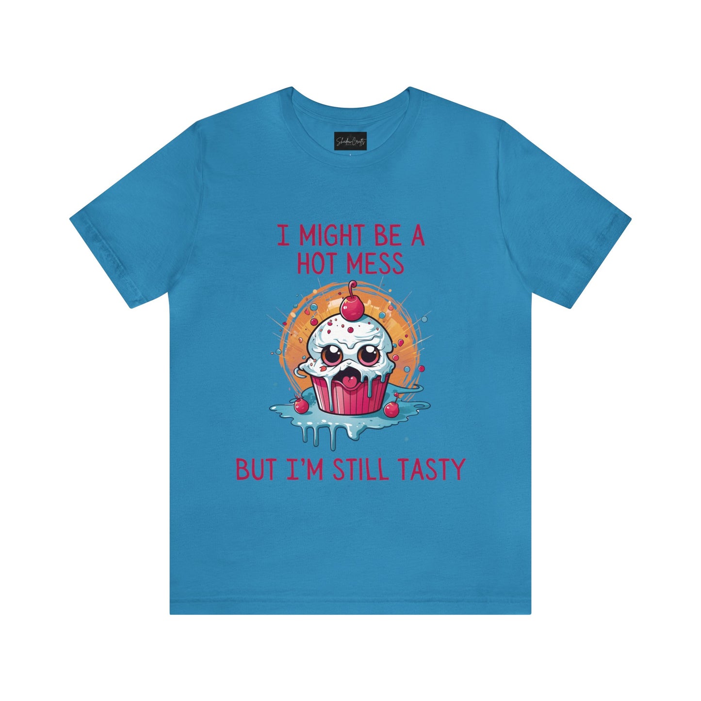 I Might Be a Hot Mess...But I'm Still Tasty - ShadowCrafts Studio
