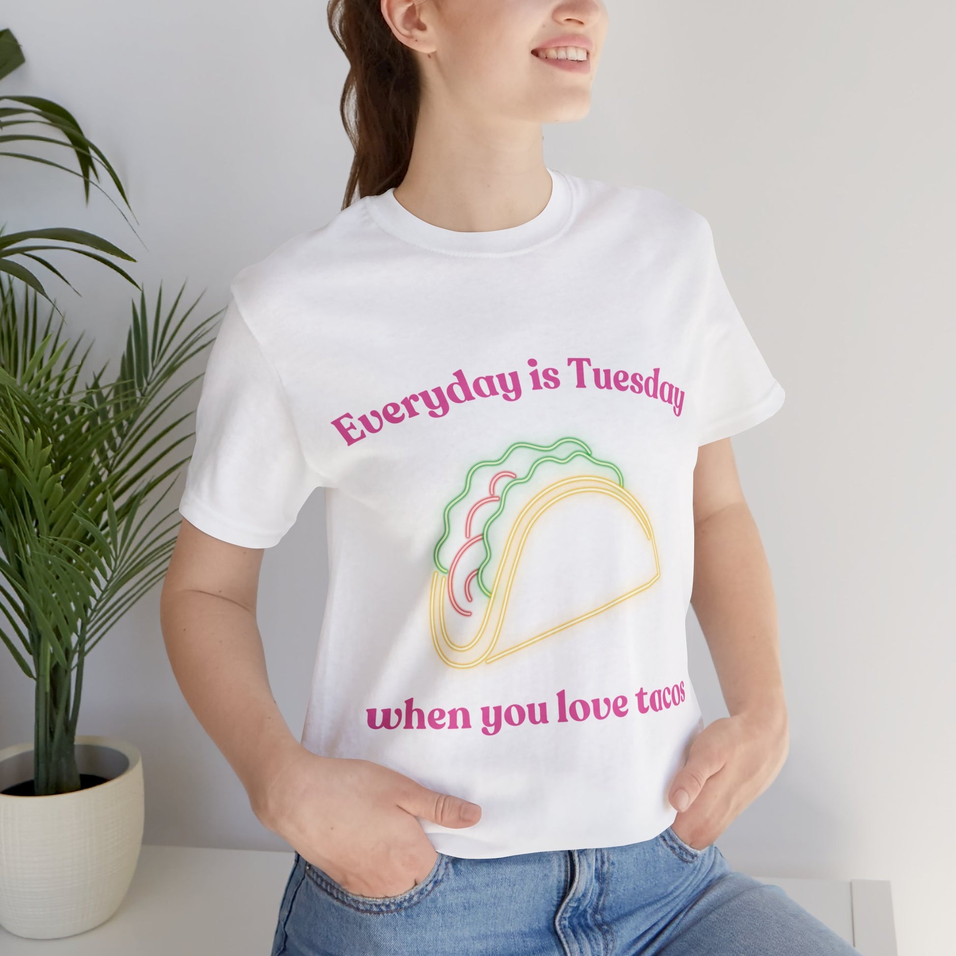 Everyday is Tuesday When You Love Tacos - ShadowCrafts Studio