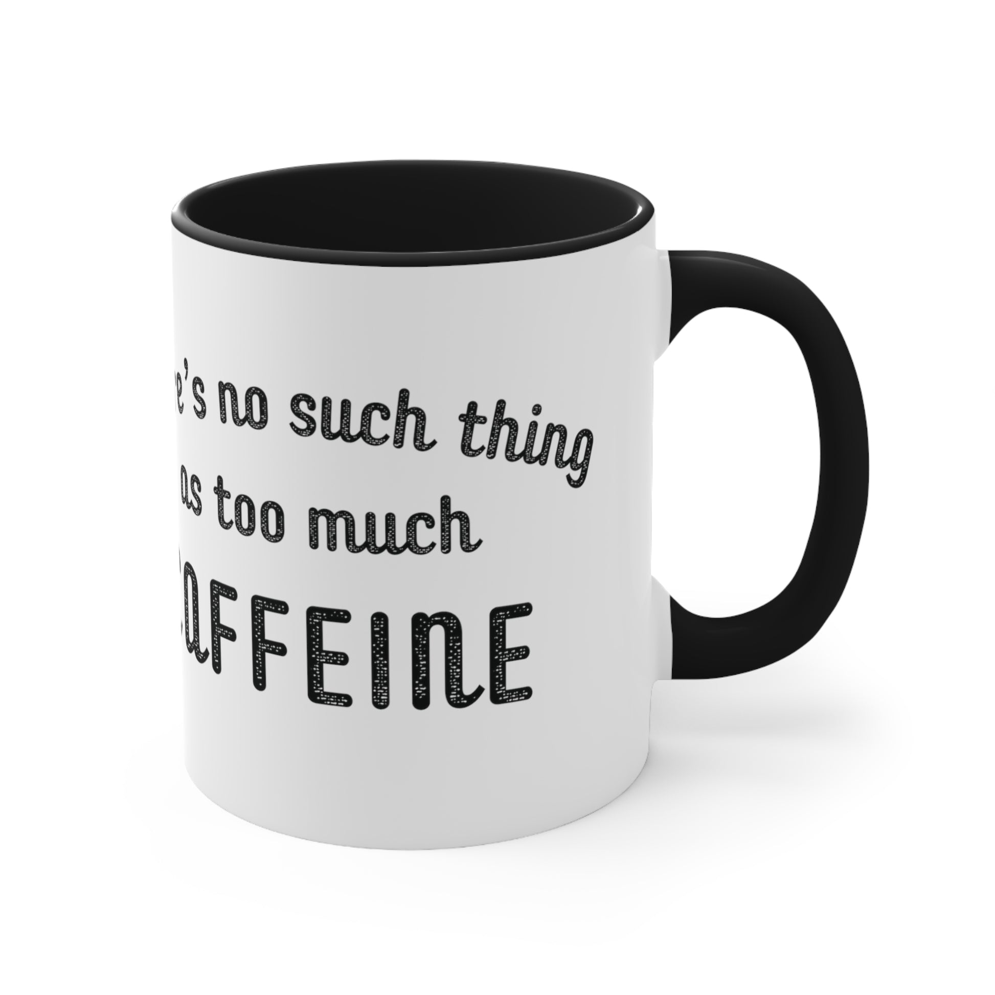 No Such Thing As Too Much Caffeine Color Accent Mug, 11oz - ShadowCrafts Studio