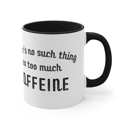 No Such Thing As Too Much Caffeine Color Accent Mug, 11oz - ShadowCrafts Studio