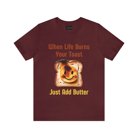 When Life Burns Your Toast...Just Add Butter - ShadowCrafts Studio