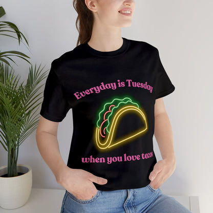 Everyday is Tuesday When You Love Tacos - ShadowCrafts Studio