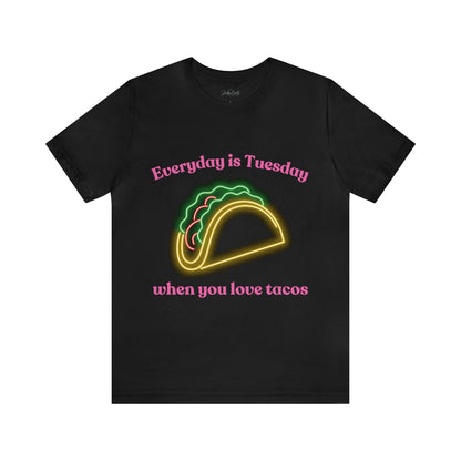 Everyday is Tuesday When You Love Tacos - ShadowCrafts Studio