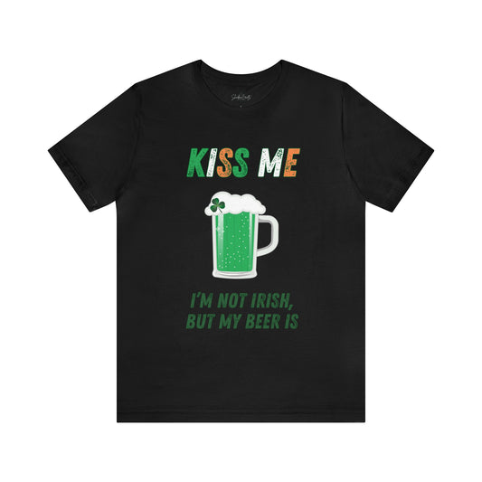 Kiss Me, I'm Not Irish But My Beer Is - ShadowCrafts Studio